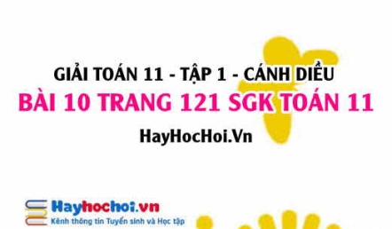 Giải bài 10 trang 121 Toán 11 tập 1 SGK Cánh Diều